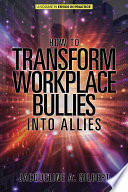 How to transform workplace bullies into allies /