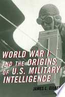 World War I and the origins of U.S. military intelligence /