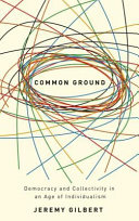 Common ground : democracy and collectivity in an age of individualism /