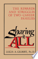 Sharing it all : the rewards and struggles of two-career families /