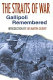 The straits of war : Gallipoli remembered /