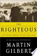 The righteous : the unsung heroes of the Holocaust /