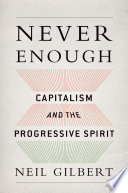 Never enough : capitalism and the progressive spirit /