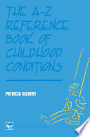 The A-Z reference book of childhood conditions /
