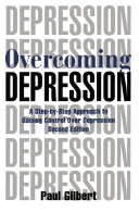 Overcoming depression : a step-by-step approach to gaining control over depression /