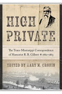 High private : the Trans-Mississippi correspondence of humorist R.R. Gilbert, 1862-1865 /