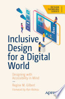 Inclusive Design for a Digital World : Designing with Accessibility in Mind /