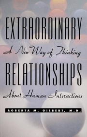 Extraordinary relationships : a new way of thinking about human interactions /