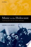 Music in the Holocaust : confronting life in the Nazi ghettos and camps /