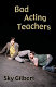 Bad acting teachers /