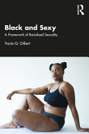 Black and sexy : a framework of racialized sexuality /