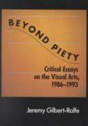 Beyond piety : critical essays on the visual arts, 1986-1993 /