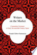 Writers on the market : consuming literature in early seventeenth-century Spain /