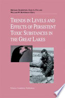 Trends in Levels and Effects of Persistent Toxic Substances in the Great Lakes : Articles from the Workshop on Environmental Results, hosted in Windsor, Ontario, by the Great Lakes Science Advisory Board of the International Joint Commission, September 12 and 13, 1996 /