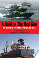 A raid on the Red Sea : the Israeli capture of the Karine A /