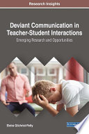 Deviant communication in teacher-student interactions : emerging research and opportunities /