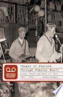 Images of England through popular music : class, youth and rock 'n' roll, 1955-1976 /