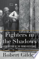 Fighters in the shadows : a new history of the French resistance /