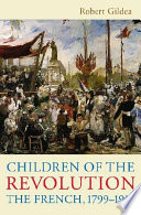 Children of the Revolution : the French, 1799-1914 /