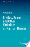 Restless Reason and Other Variations on Kantian Themes /