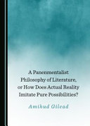 A panenmentalist philosophy of literature, or how does actual reality imitate pure possibilities? /
