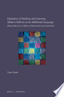 Dynamics of teaching and learning modern Hebrew as an additional language : using Hebrew as a means of instruction and acquisition /