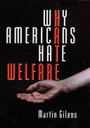 Why Americans hate welfare : race, media, and the politics of antipoverty policy /