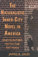 The naturalistic inner-city novel in America : encounters with the fat man /
