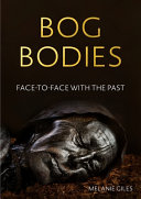 Bog bodies : face to face with the past /