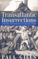 Transatlantic insurrections : British culture and the formation of American literature, 1730-1860 /