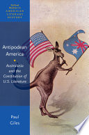 Antipodean America : Australasia and the constitution of U. S. literature /