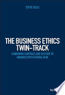 The business ethics twin-track : combining controls and culture to minimise reputational risk /