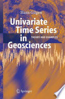 Univariate time series in geosciences : theory and examples /
