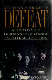 An honourable defeat : a history of German resistance to Hitler, 1933-1945 /