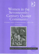 Women in the seventeenth-century Quaker community : a literary study of political identities, 1650-1700 /