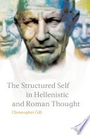 The structured self in Hellenistic and Roman thought /