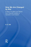 How we are changed by war : a study of letters and diaries from colonial conflicts to Operation Iraqi Freedom /