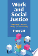 Work and Social Justice : Rethinking Labour in Society and the Economy /