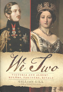 We two : Victoria and Albert Rulers, partners, rivals /