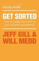 Get sorted : how to make the most of your student experience /