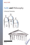 Faith and philosophy : a historical orientation /