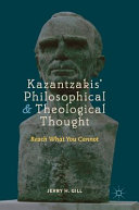 Kazantzakis' philosophical and theological thought : reach what you cannot /