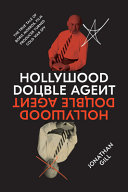 Hollywood double agent : the true tale of Boris Morros, film producer turned Cold War spy /