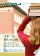 A girl's education : schooling and the formation of gender, identities and future visions /