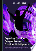 Exploring practical perspectives of emotional intelligence : harnessing the power within /