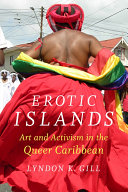 Erotic islands : art and activism in the queer Caribbean /