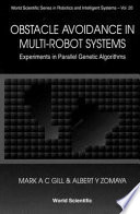 Obstacle avoidance in multi-robot systems : experiments in parallel genetic algorithms /