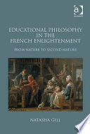 Educational philosophy in the French enlightenment : from nature to second nature /