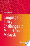 Language policy challenges in multi-ethnic Malaysia /