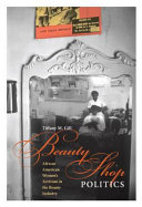 Beauty shop politics : African American women's activism in the beauty industry /